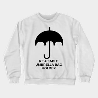 Re-Usable Umbrella Bag Crewneck Sweatshirt